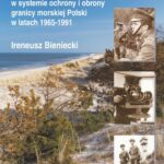Tytuł: Wojska Ochrony Pogranicza w systemie ochrony i obrony granicy morskiej Polski w latach 1965-1991
Autor: Ireneusz Bieniecki
Wydawnictwo: Uniwersytet Pomorski w Słupsku
Formaty: PDF