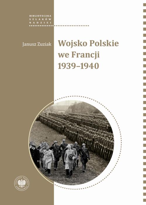 Tytuł: Wojsko Polskie we Francji 1939-1940
Autor: Janusz Zuziak
Wydawnictwo: Instytut Pamięci Narodowej
Formaty: EPUB, MOBI