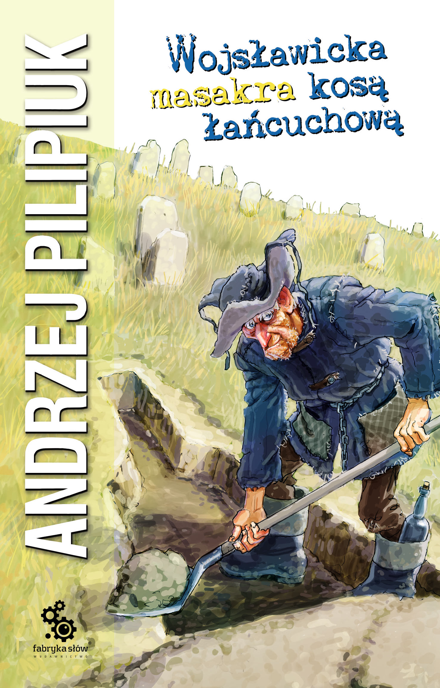 Tytuł: Wojsławicka masakra kosą łańcuchową
Autor: Andrzej Pilipiuk
Wydawnictwo: Fabryka Słów
Formaty: EPUB, MOBI