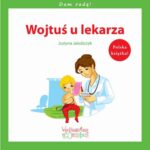 Tytuł: Wojtuś u lekarza
Autor: Justyna Jakubczyk
Wydawnictwo: Omnibus
Formaty: PDF