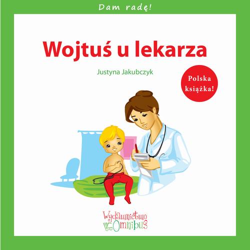 Tytuł: Wojtuś u lekarza
Autor: Justyna Jakubczyk
Wydawnictwo: Omnibus
Formaty: PDF