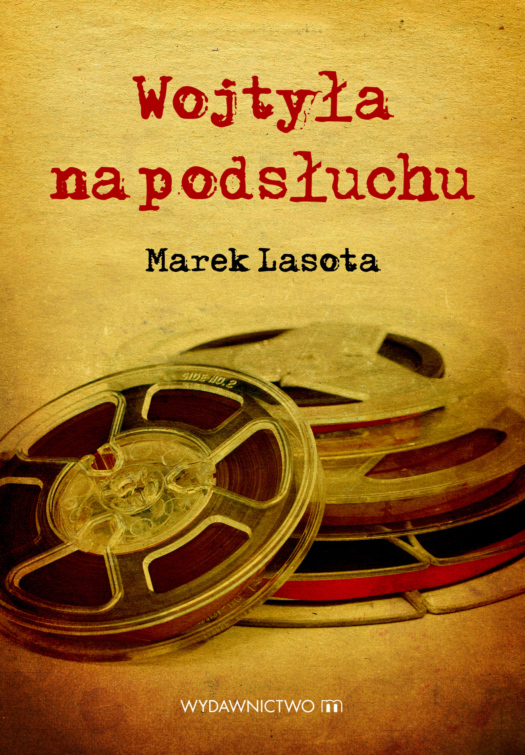 Tytuł: Wojtyła na podsłuchu
Autor: Marek Lasota
Wydawnictwo: Wydawnictwo M
Formaty: EPUB, MOBI