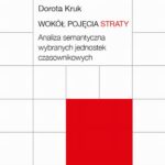 Tytuł: Wokół pojęcia straty
Autor: Dorota Kruk
Wydawnictwo: Wydawnictwa Uniwersytetu Warszawskiego
Formaty: MOBI, EPUB, PDF