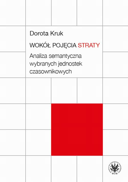 Tytuł: Wokół pojęcia straty
Autor: Dorota Kruk
Wydawnictwo: Wydawnictwa Uniwersytetu Warszawskiego
Formaty: MOBI, EPUB, PDF