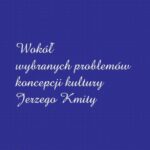 Tytuł: Wokół wybranych problemów koncepcji kultury Jerzego Kmity
Autor: Artur Dobosz
Wydawnictwo: Wydawnictwo Politechniki Poznańskiej
Formaty: PDF