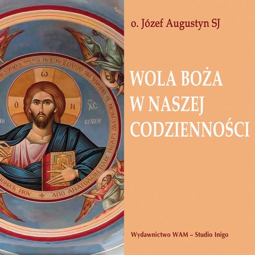Tytuł: Wola Boża w naszej codzienności
Autor: Józef Augustyn
Wydawnictwo: WAM
Formaty: MP3