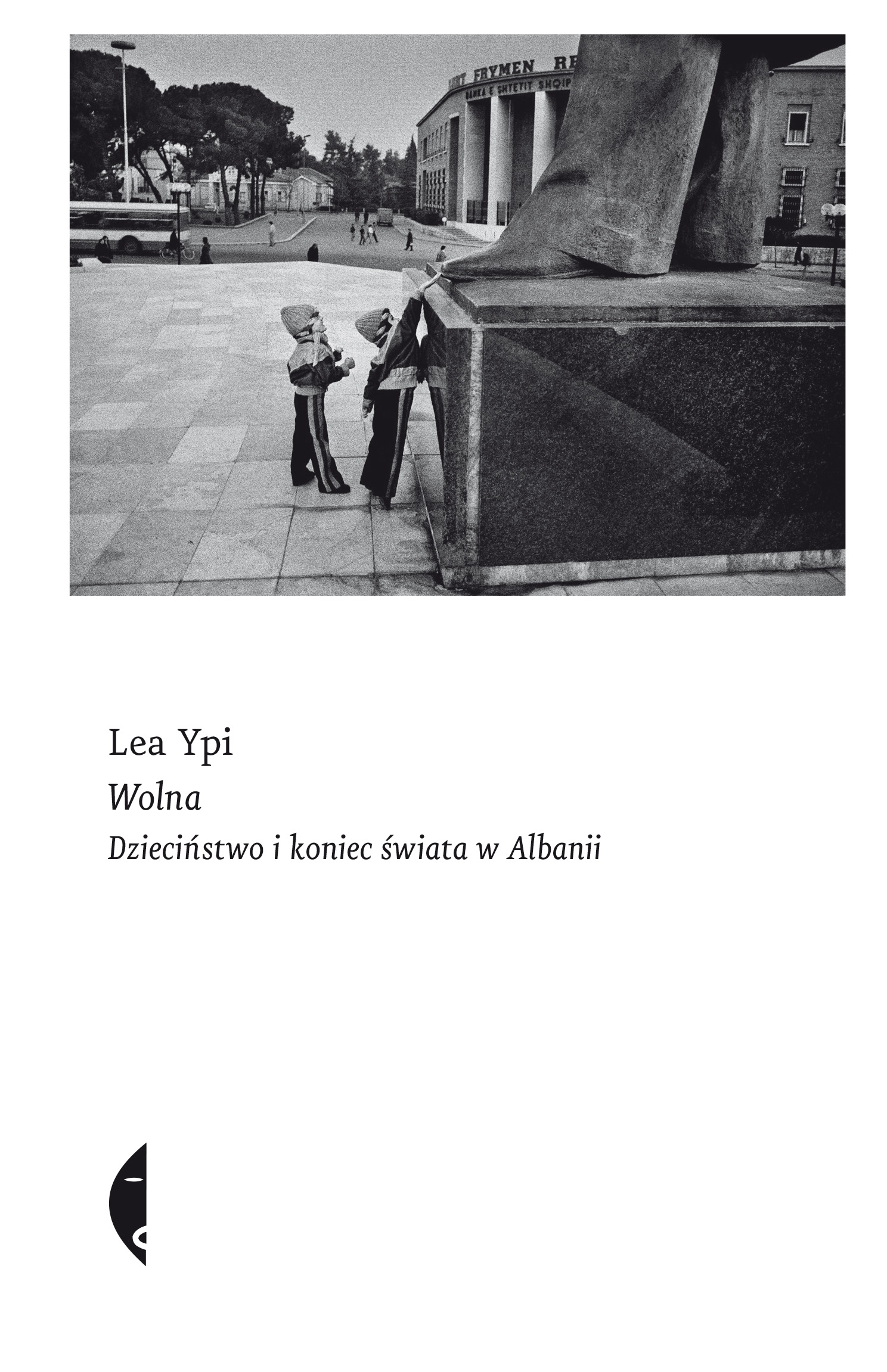 Tytuł: Wolna. Dzieciństwo i koniec świata w Albanii
Autor: Lea Ypi
Wydawnictwo: Wydawnictwo Czarne
Formaty: EPUB, MOBI