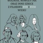 Tytuł: Wolność nowożytna oraz inne szkice z filozofii XVII i XVIII wieku
Autor: Maciej Chlewicki
Wydawnictwo: Wydawnictwo Uniwersytetu Kazimierza Wielkiego w Bydgoszczy
Formaty: PDF