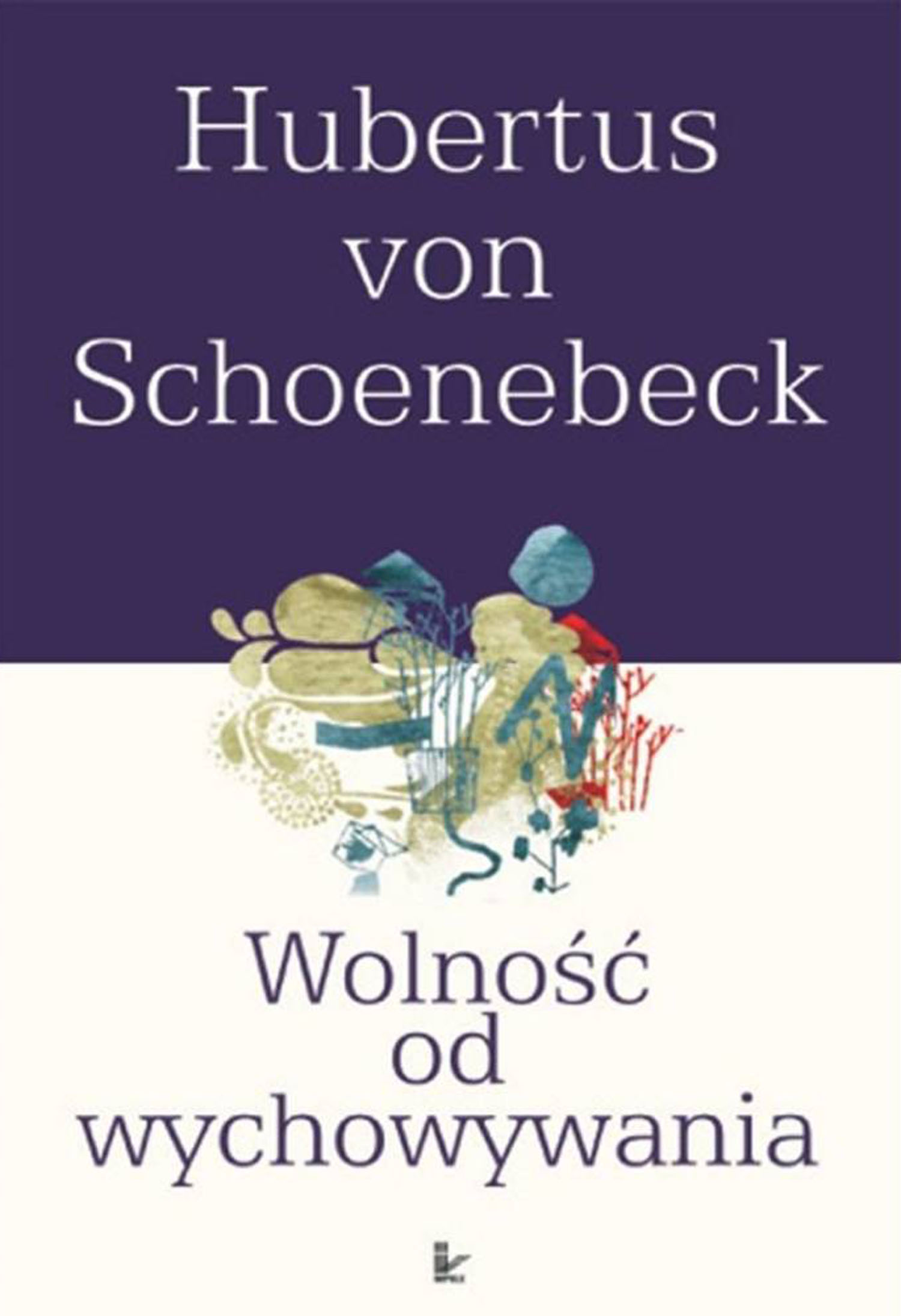 Tytuł: Wolność od wychowywania
Autor: Hubertus Schoenebeck
Wydawnictwo: Impuls
Formaty: PDF