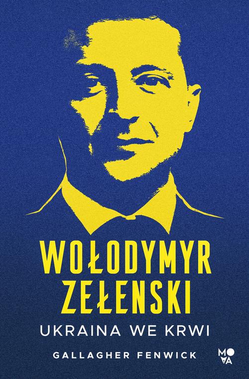 Tytuł: Wołodymyr Zełenski
Autor: Gallagher Fenwick
Wydawnictwo: Mova
Formaty: EPUB, MOBI