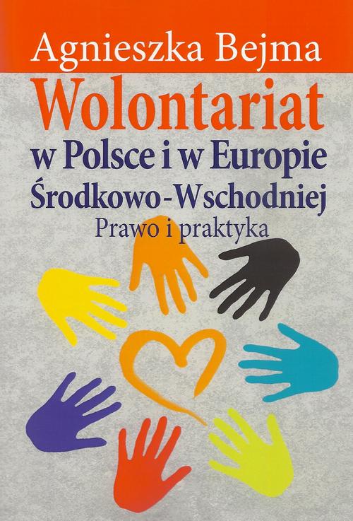 Tytuł: Wolontariat w Polsce i w Europie Środkowo-Wschodniej
Autor: Agnieszka Bejma
Wydawnictwo: Aspra
Formaty: PDF