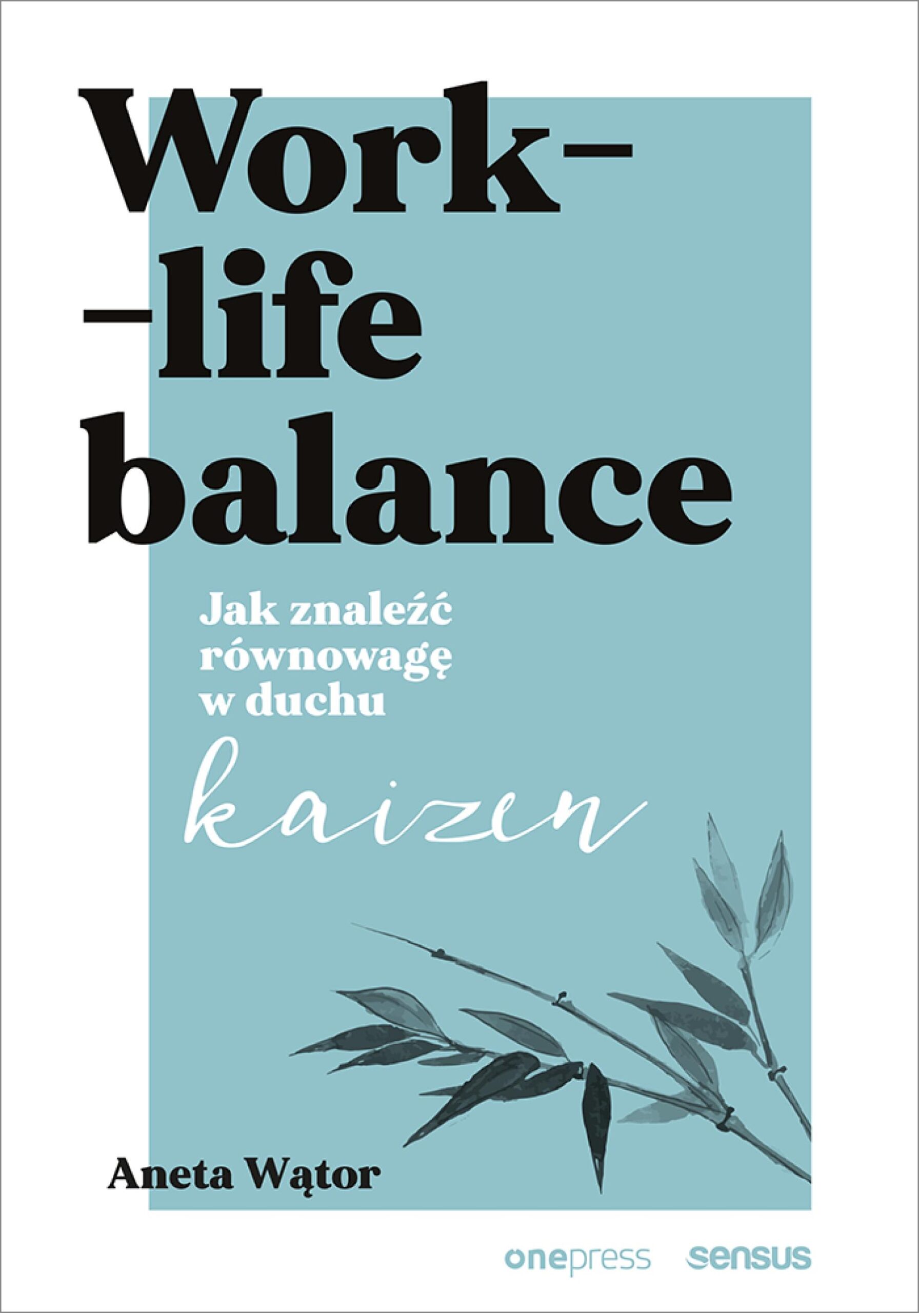 Work- life balance. Jak znaleźć równowagę w duchu kaizen — okładka e-booka