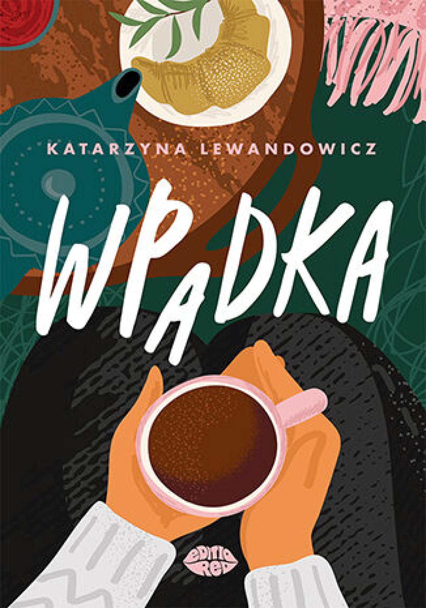 Tytuł: Wpadka
Autor: Katarzyna Lewandowicz
Wydawnictwo: EditioRed
Formaty: EPUB, PDF, MOBI