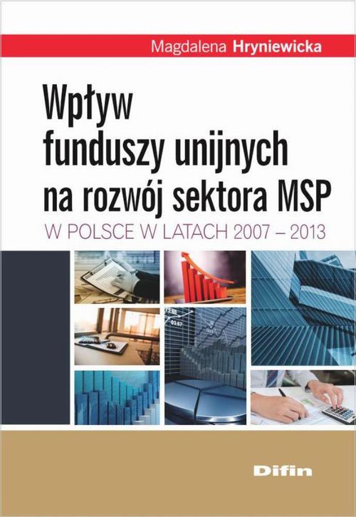 Tytuł: Wpływ funduszy unijnych na rozwój sektora MSP w Polsce w latach 2007-2013
Autor: Magalena Hryniewicka
Wydawnictwo: Difin
Formaty: PDF