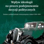 Tytuł: Wpływ ideologii na proces podejmowania decyzji politycznych.
Autor: Jarosław Szczepański
Wydawnictwo: Elipsa Dom Wydawniczy i Handlowy
Formaty: PDF