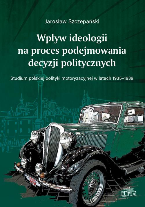 Tytuł: Wpływ ideologii na proces podejmowania decyzji politycznych.
Autor: Jarosław Szczepański
Wydawnictwo: Elipsa Dom Wydawniczy i Handlowy
Formaty: PDF