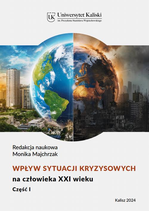 Tytuł: Wpływ sytuacji kryzysowych na człowieka XXI wieku cz. I
Autor: Katarzyna Bukowska, Katarzyna Jarmuszkiewicz, Tomasz Rubaj, Katarzyna Janik, Zuzanna Przyłuska, Kamil Przyłuski, Michał Grabowski, Michalina Kaftanowicz, Konrad Malasiewicz, Gabriela Wawrzonek
Wydawnictwo: Uniwersytet Kaliski im. Prezydenta Stanisława Wojciechowskiego
Formaty: PDF