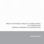 Tytuł: Wpływ technologii realizacji na jakość detalu we współczesnej polskiej architekturze
Autor: Joanna Kaszuba
Wydawnictwo: Wydawnictwo Politechniki Poznańskiej
Formaty: PDF
