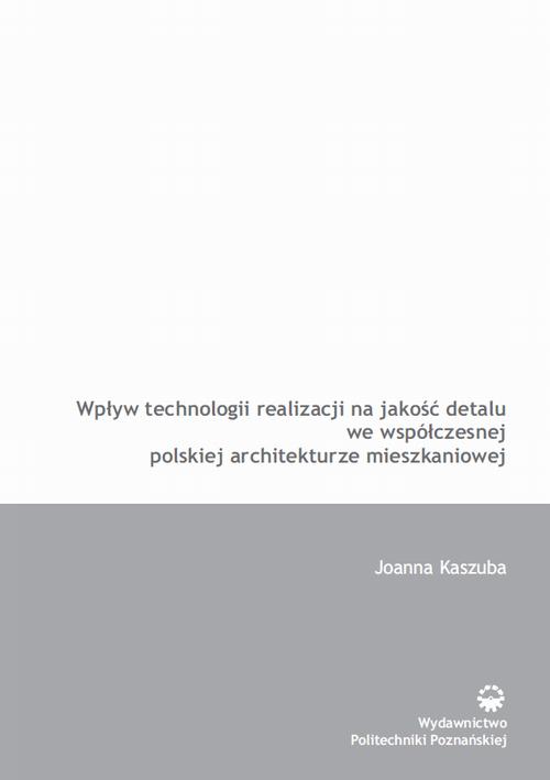 Tytuł: Wpływ technologii realizacji na jakość detalu we współczesnej polskiej architekturze
Autor: Joanna Kaszuba
Wydawnictwo: Wydawnictwo Politechniki Poznańskiej
Formaty: PDF