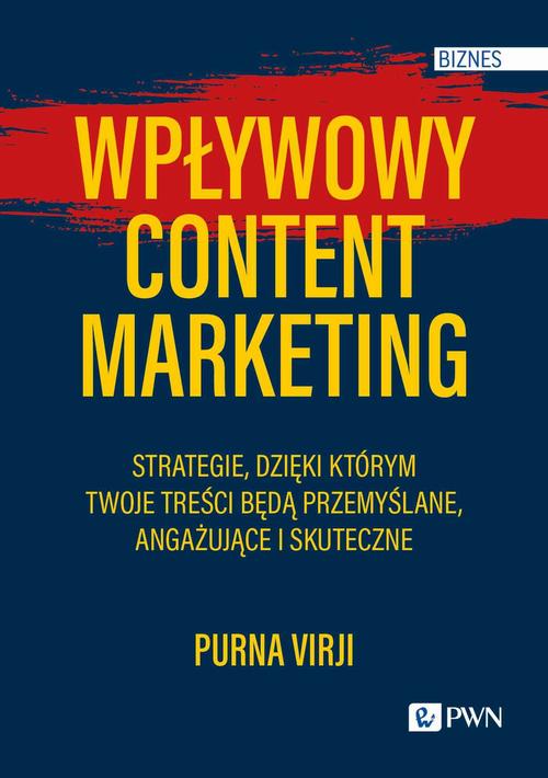 Tytuł: Wpływowy content marketing
Autor: Purna Virji
Wydawnictwo: Wydawnictwo Naukowe PWN
Formaty: MOBI, EPUB