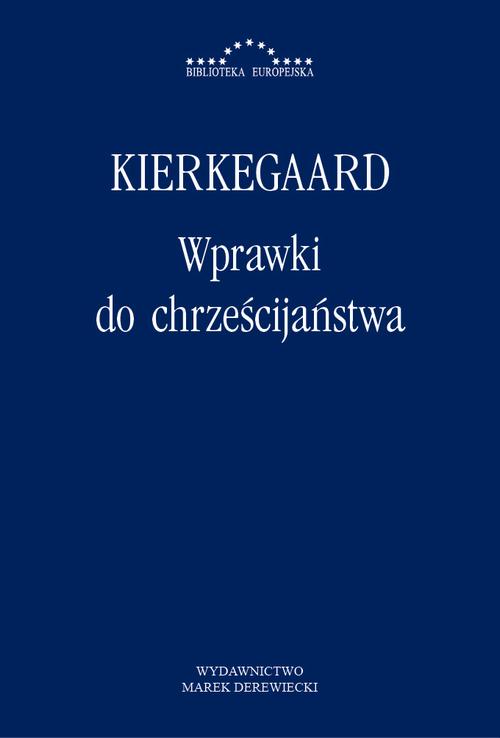 Tytuł: Wprawki do chrześcijaństwa
Autor: Søren Kierkegaard
Wydawnictwo: Marek Derewiecki
Formaty: PDF