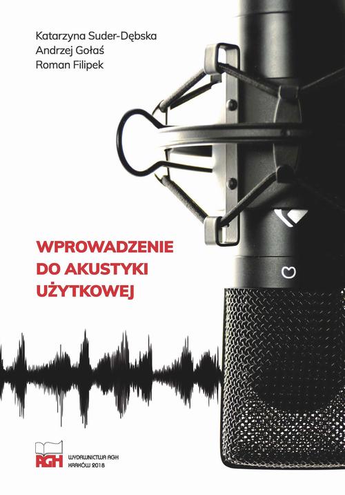 Tytuł: Wprowadzenie do akustyki użytkowej
Autor: Katarzyna Suder-Dębska, Andrzej Gołaś, Roman Filipek
Wydawnictwo: Wydawnictwa AGH
Formaty: PDF