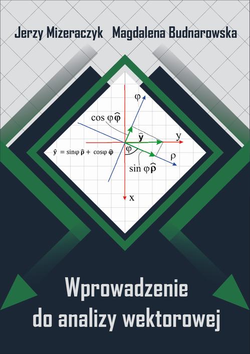 Tytuł: Wprowadzenie do analizy wektorowej
Autor: Jerzy Mizeraczyk, Magdalena Budnarowska
Wydawnictwo: Uniwersytet Morski w Gdyni
Formaty: PDF