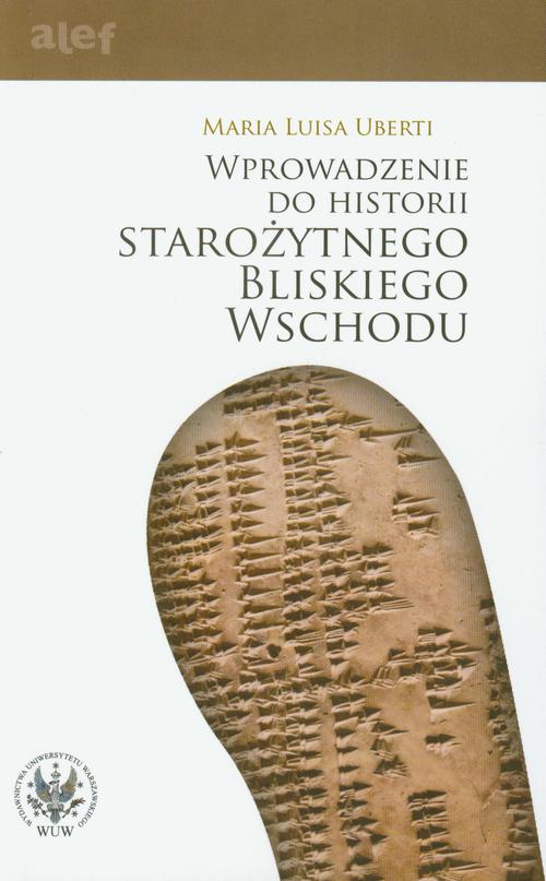 Tytuł: Wprowadzenie do historii Starożytnego Bliskiego Wschodu
Autor: Maria Luisa Uberti
Wydawnictwo: Wydawnictwa Uniwersytetu Warszawskiego
Formaty: PDF