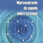 Tytuł: Wprowadzenie do napędu elektrycznego
Autor: Włodzimierz Koczara
Wydawnictwo: Oficyna Wydawnicza Politechniki Warszawskiej
Formaty: PDF