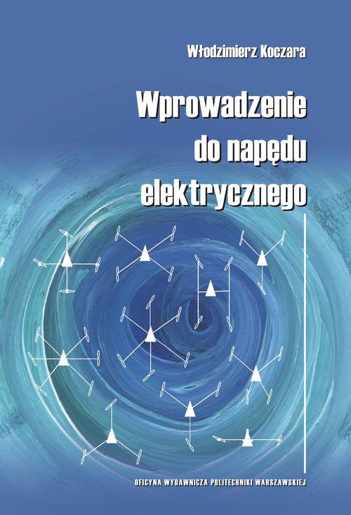 Tytuł: Wprowadzenie do napędu elektrycznego
Autor: Włodzimierz Koczara
Wydawnictwo: Oficyna Wydawnicza Politechniki Warszawskiej
Formaty: PDF