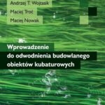 Tytuł: Wprowadzenie do odwodnienia budowlanego obiektów kubaturowych
Autor: Andrzej T. Wojtasik, Maciej Troć, Maciej Nowak
Wydawnictwo: Wydawnictwo Politechniki Poznańskiej
Formaty: PDF