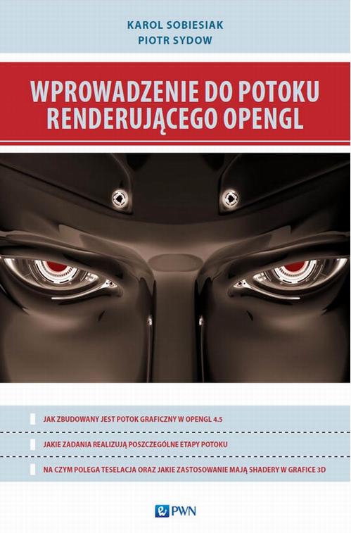 Tytuł: Wprowadzenie do potoku renderującego OpenGL
Autor: Karol Sobiesiak, Piotr Sydow
Wydawnictwo: Wydawnictwo Naukowe PWN
Formaty: EPUB, MOBI