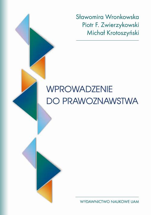Tytuł: Wprowadzenie do prawoznawstwa
Autor: Sławomira Wronkowska, Piotr F. Zwierzykowski, Michał Krotoszyński
Wydawnictwo: Uniwersytet im.Adama Mickiewicza w Poznaniu
Formaty: PDF