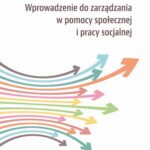 Tytuł: Wprowadzenie do zarządzania w pomocy społecznej i pracy socjalnej
Autor: Krzysztof Chaczko, Marek Klimek, Ewelina Zdebska
Wydawnictwo: Uniwersytet Pedagogiczny w Krakowie
Formaty: PDF