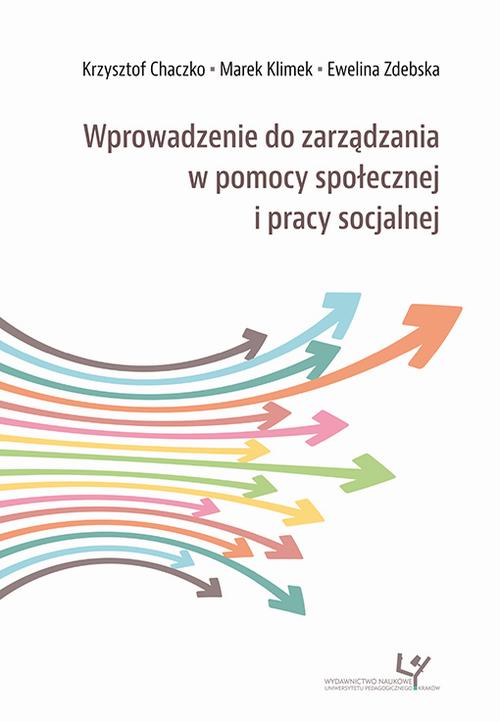Tytuł: Wprowadzenie do zarządzania w pomocy społecznej i pracy socjalnej
Autor: Krzysztof Chaczko, Marek Klimek, Ewelina Zdebska
Wydawnictwo: Uniwersytet Pedagogiczny w Krakowie
Formaty: PDF
