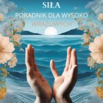 Tytuł: Wrażliwość jako siła przewodnik dla wysoko wrażliwych
Autor: Dorota Sawicka
Wydawnictwo: Wydawnictwo e-bookowo
Formaty: EPUB, MOBI