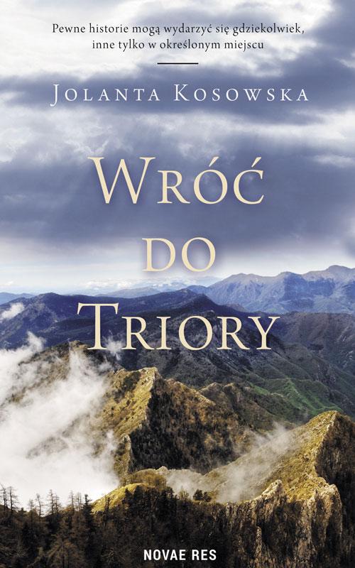 Tytuł: Wróć do Triory
Autor: Jolanta Kosowska
Wydawnictwo: Novae Res
Formaty: EPUB, MOBI