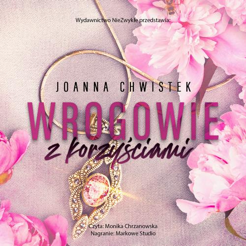 Tytuł: Wrogowie z korzyściami
Autor: Joanna Chwistek
Wydawnictwo: NieZwykłe
Formaty: MP3