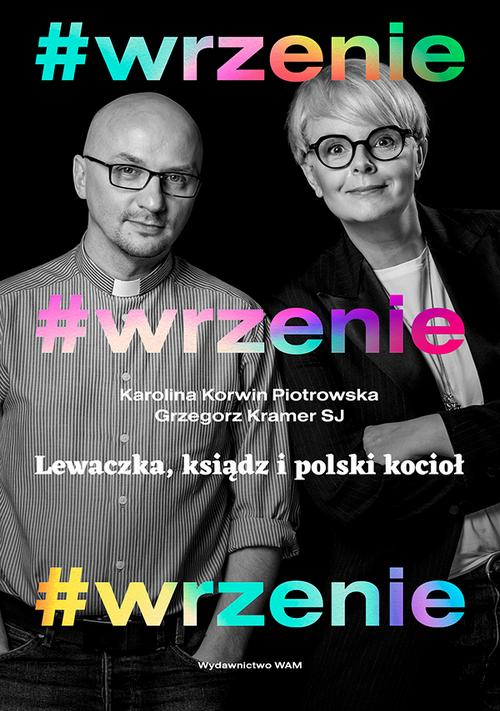 Tytuł: #Wrzenie. Lewaczka, ksiądz i polski kocioł
Autor: Karolina Korwin-Piotrowska, Grzegorz Kramer
Wydawnictwo: WAM
Formaty: MOBI, EPUB