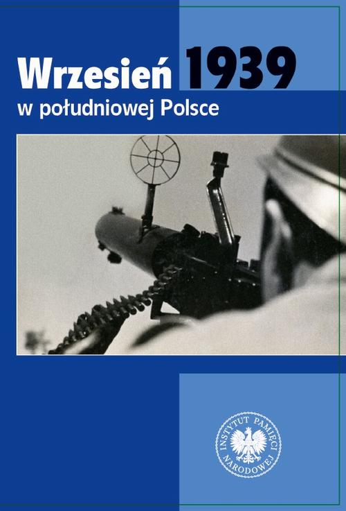 Tytuł: Wrzesień 1939 w południowej Polsce
Autor: 
Wydawnictwo: Instytut Pamięci Narodowej
Formaty: EPUB, MOBI