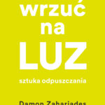 Tytuł: Wrzuć na luz. Sztuka odpuszczania
Autor: Damon Zahariades
Wydawnictwo: Bellona
Formaty: EPUB, MOBI