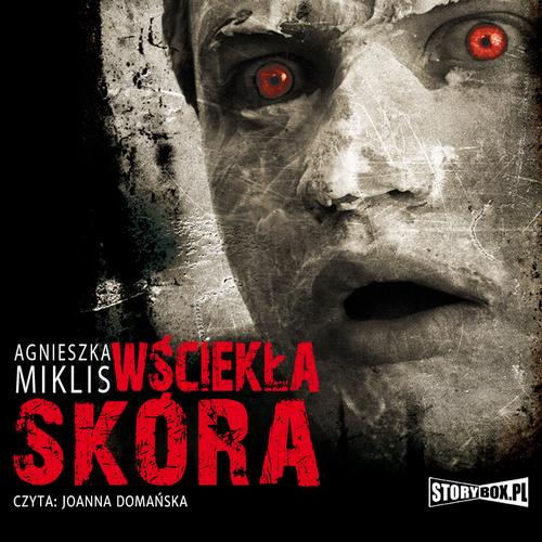 Tytuł: Wściekła skóra
Autor: Agnieszka Miklis
Wydawnictwo: Storybox
Formaty: MP3