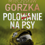 Tytuł: Wściekłe psy. Polowanie na psy. Wściekłe psy
Autor: Mieczysław Gorzka
Wydawnictwo: Wydawnictwo Bukowy Las
Formaty: EPUB, MOBI