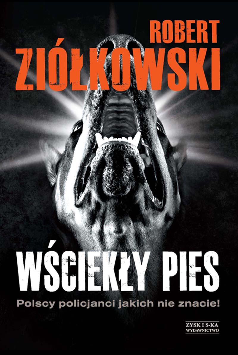 Tytuł: Wściekły pies. Polscy policjanci, jakich nie znacie!
Autor: Robert Ziółkowski
Wydawnictwo: Zysk i S-ka
Formaty: EPUB, MOBI