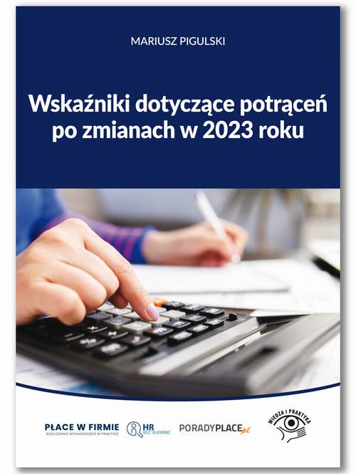 Tytuł: Wskaźniki dotyczące potrąceń po zmianach w 2023 roku
Autor: Mariusz Pigulski
Wydawnictwo: Wiedza i Praktyka
Formaty: PDF