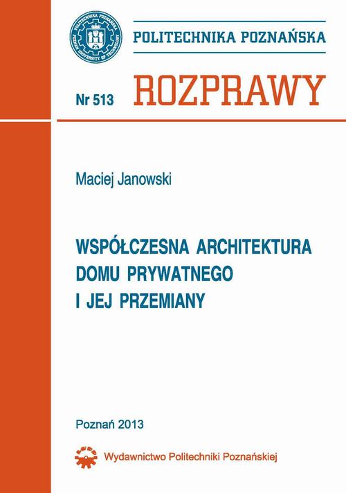 Tytuł: Współczesna architektura domu prywatnego i jej przemiany
Autor: Maciej Janowski
Wydawnictwo: Wydawnictwo Politechniki Poznańskiej
Formaty: PDF