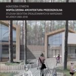Tytuł: Współczesna architektura przedszkolna. Studium obiektów zrealizowanych w Warszawie w latach 2000–2018
Autor: Agnieszka Starzyk
Wydawnictwo: Oficyna Wydawnicza Politechniki Warszawskiej
Formaty: PDF
