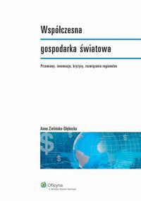 Tytuł: Współczesna gospodarka światowa
Autor: Anna Zielińska-Głębocka
Wydawnictwo: Wolters Kluwer
Formaty: PDF