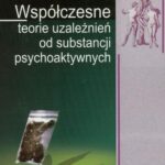 Tytuł: Współczesne teorie uzależnień od substancji psychoaktywnych
Autor: Mariusz Jędrzejko
Wydawnictwo: Aspra
Formaty: PDF