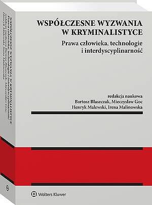 Tytuł: Współczesne wyzwania w kryminalistyce. Prawa człowieka, technologie i interdyscyplinarność
Autor: Irena Malinowska, Mieczysław Goc, Bartosz Błaszczak, Henryk Malewski
Wydawnictwo: Wolters Kluwer
Formaty: PDF